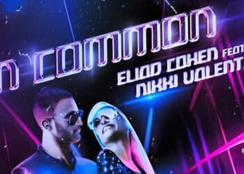 Papa Party Founder Eliad Cohen Releases Debut Single "In Common," Featuring Nikki Valentine