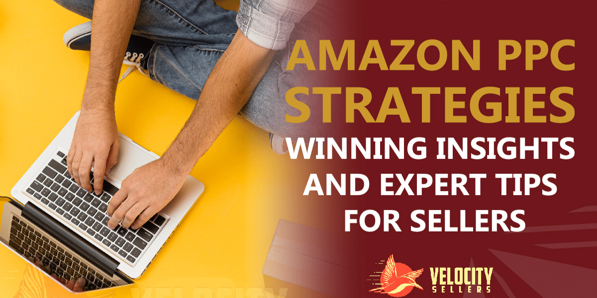 Amazon PPC Strategies: Insights and Expert Tips for Sellers