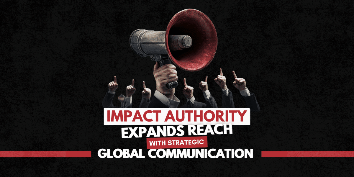 Impact Authority Expands with Global Communications Strategy