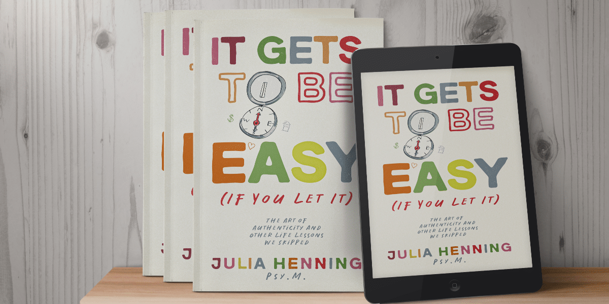 Now Available: Julia Henning's Transformative New Book, It Gets to Be Easy (If You Let It)