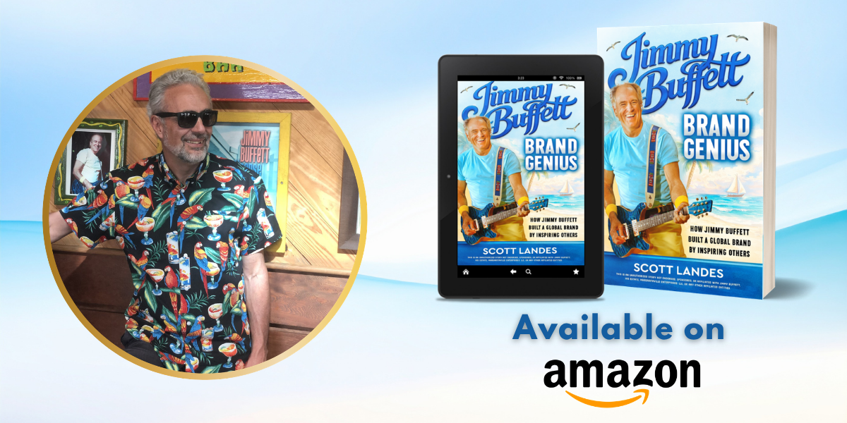 Scott Landes Reveals How Jimmy Buffett Turned a Feeling Into a Recognized Lifestyle Brand