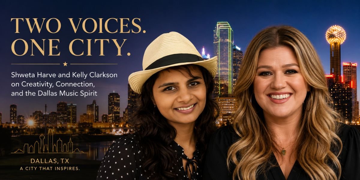 How Shweta Harve and Kelly Clarkson Reflect the Creative Spirit of Dallas
