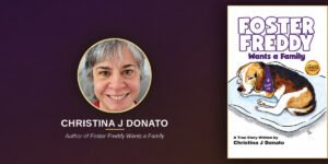 Christina J. Donato Wrote Foster Freddy Wants a Family About a Dog. She's Been Thinking About Foster Children the Whole Time.